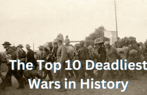 The Top 10 Deadliest Wars in History