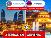 Azerbaijan vs Armenia: Military Power, Economy, Conflicts, Who Won?