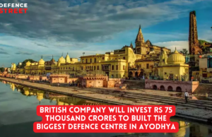 British company will invest Rs 75 thousand crores to built the biggest defence centre in Ayodhya